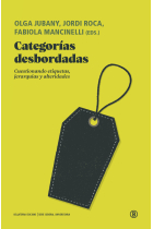 Categorías desbordadas. Cuestionando etiquetas, jerarquías y alteridades