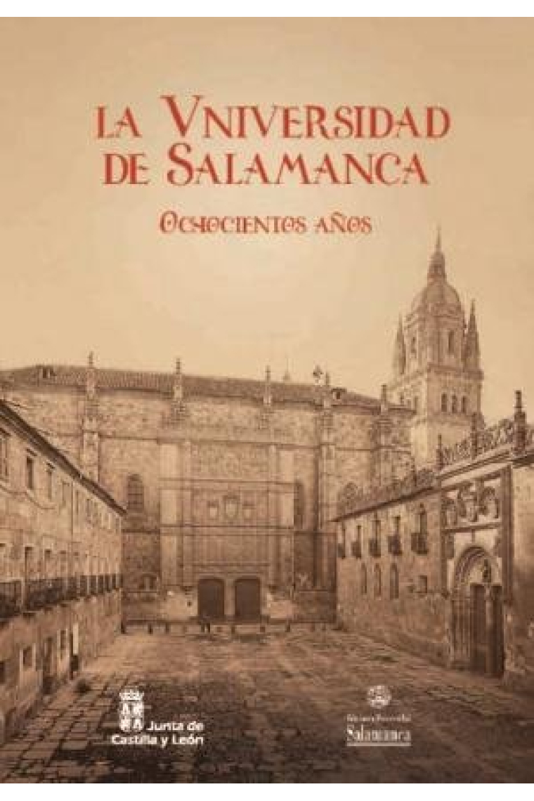 LA UNIVERSIDAD DE SALAMANCA. OCHOCIENTOS AÑOS