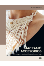 Macramé: accesorios. Una guía para crear piezas únicas para ti y para tu hogar