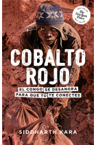 Cobalto rojo. El Congo se desangra para que tú te conectes (Finalista Premio Pulitzer de No Ficción 2024)