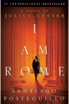 I Am Rome: A Novel of Julius Caesar