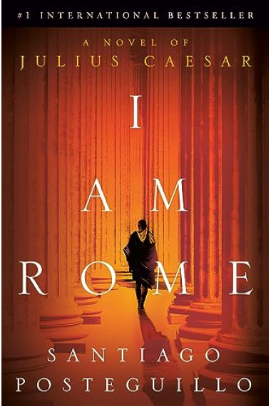 I Am Rome: A Novel of Julius Caesar