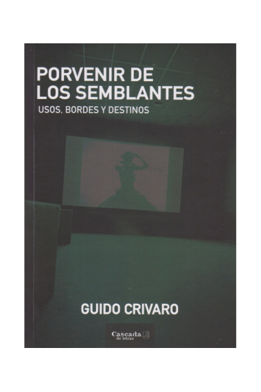 Porvenir de los semblantes. Usos, bordes y destinos