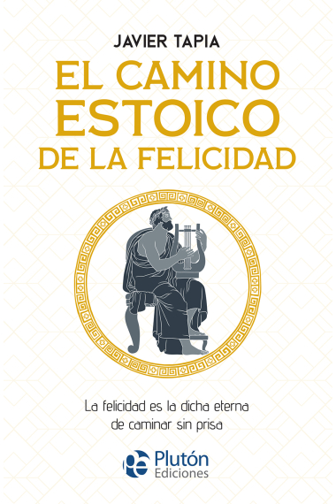 El camino estoico de la felicidad: la felicidad es la dicha eterna de caminar sin prisa