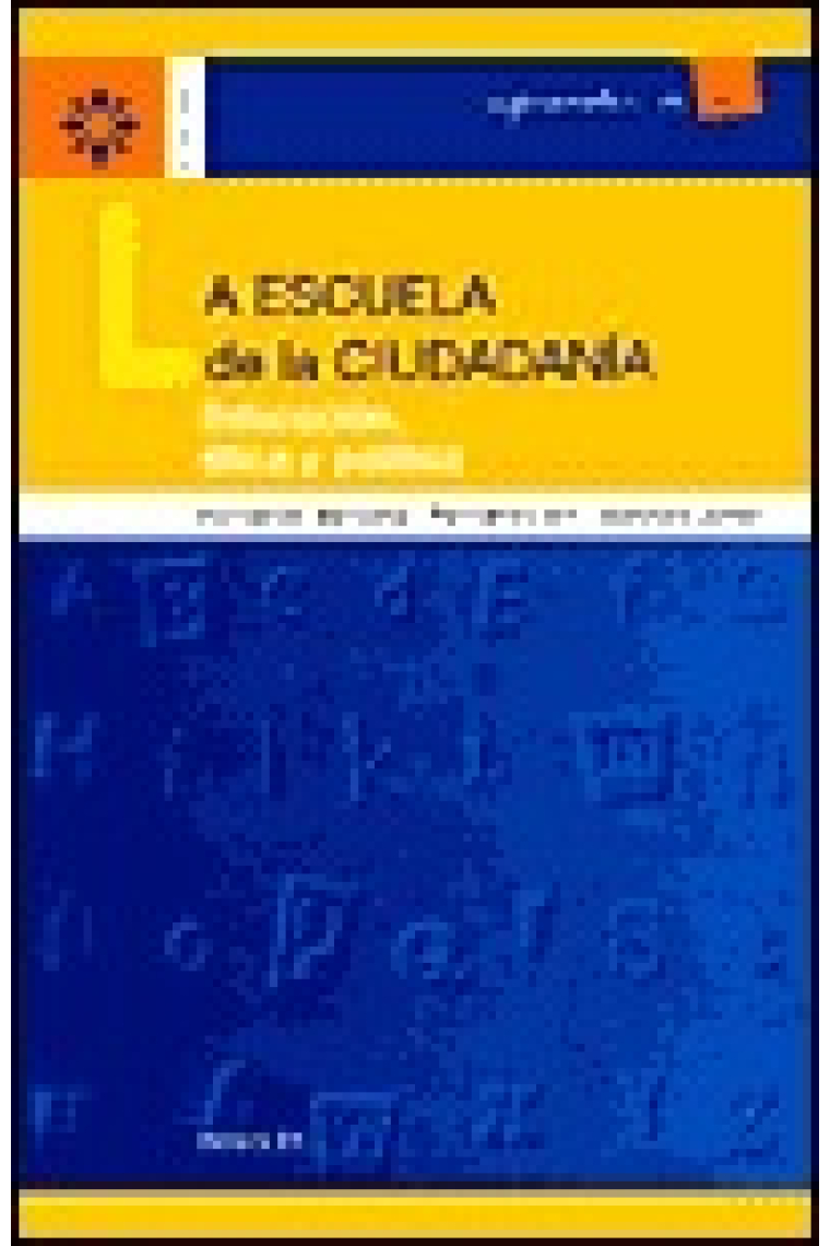 La escuela de la ciudadanía. Educación, ética y política