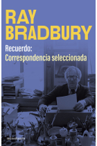 Recuerdo: correspondencia seleccionada de Ray Bradbury