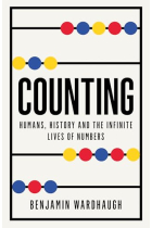 Counting: Humans, History and the Infinite Lives of Numbers