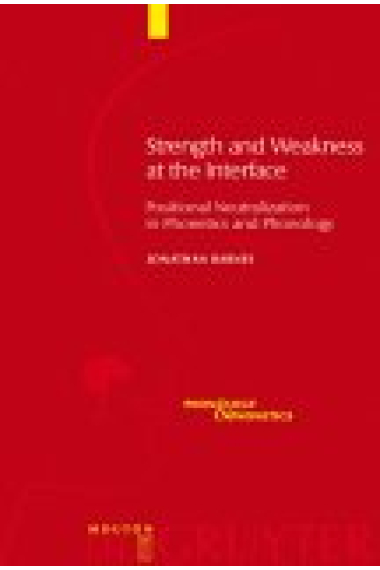 Strength and Weakness at the Interface.Positional Neutralization in Phonetics and Phonology