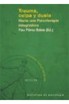 Trauma, culpa y duelo. Hacia una psicoterapia integradora (Contiene DVD)