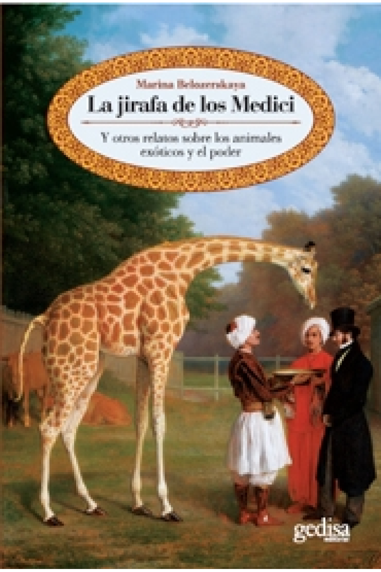 La jirafa de los Medici. Y otro relatos sobre los animales exóticos y el poder