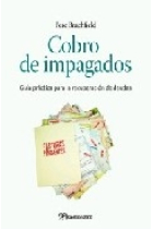 Cobro de impagados. Guía práctica para la recaudación de deudas