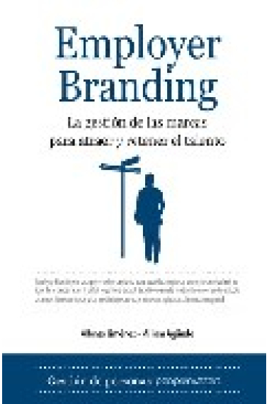 Employer Branding. La gestión de las marcas para atraer y retener el talento