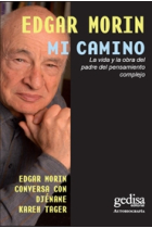 Mi camino. La vida y la obra del padre del pensamiento complejo. Edgar Morin conversa con Djéanane Kareh Tage