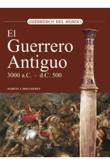 El guerrero antiguo. 3000 a.C.- 500 d.C.