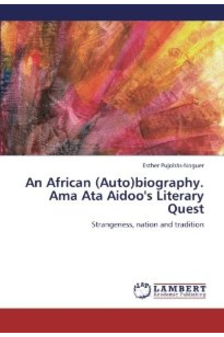 An African (Auto)biography. Ama Ata Aidoo's Literary Quest