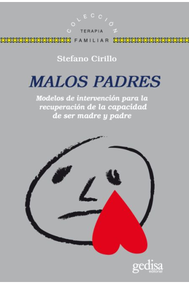 Malos padres. Modelos de intervención para recuperar de la capacidad de ser madre y padre