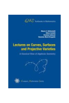 Lectures on curves, Surfaces and Projective Varieties