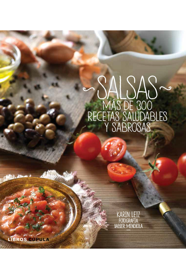 Salsas. Más de 300 recetas saludables y sabrosas