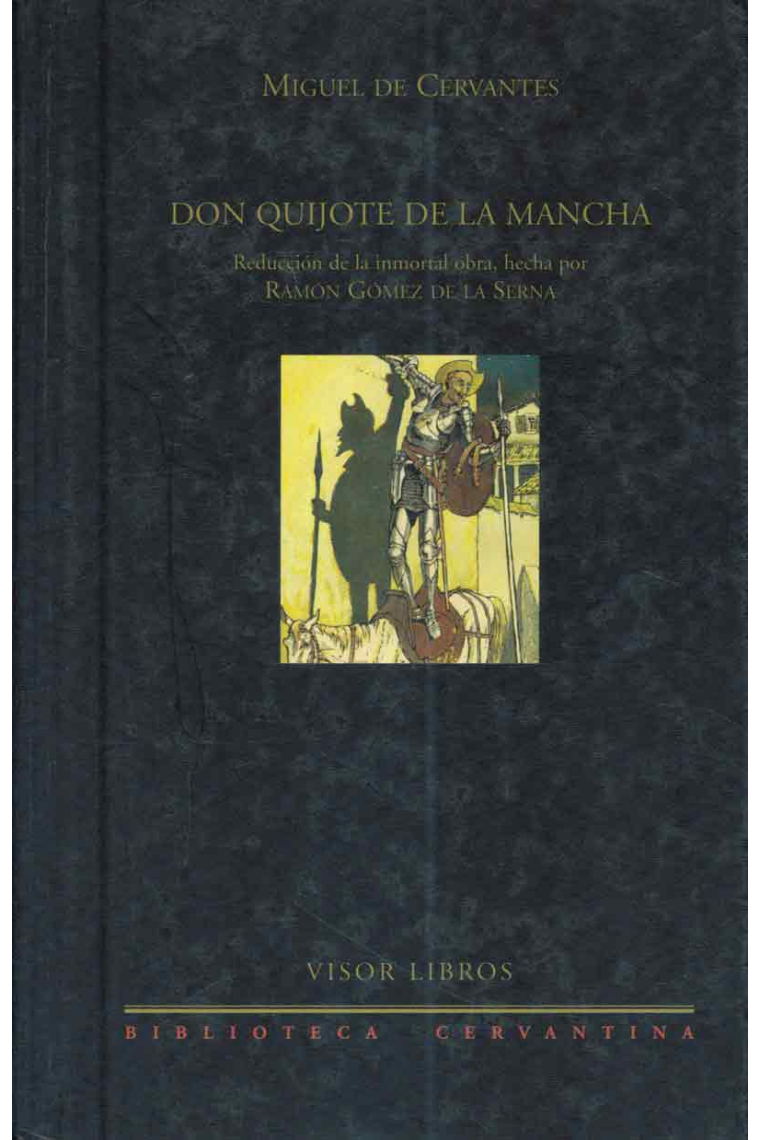 Don Quijote de la Mancha (reducción de la inmortal obra, hecha por Ramón Gómez de la Serna)