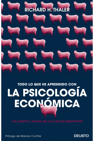 Todo lo que he aprendido con la psicología económica. Los aciertos y errores de una ciencia deprimente