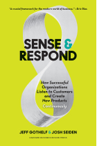 Sense and Respond: How Successful Organizations Listen to Customers and Create New Products Continuously