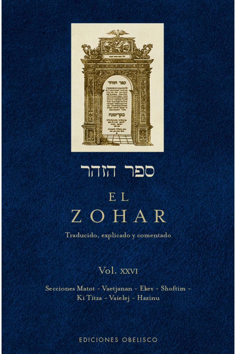 El Zohar (Vol. XXVI): Secciones Matot - Vaetjanan - Ekev - Shoftim - Ki Titza - Vaielej - Hazinu