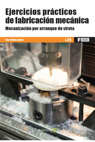 Ejercicios prácticos de fabricación mecánica. Mecanización por arranque de viruta