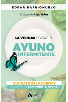 La verdad sobre el ayuno intermitente. Olvídate de las dietas y súmate al movimiento Ayuner