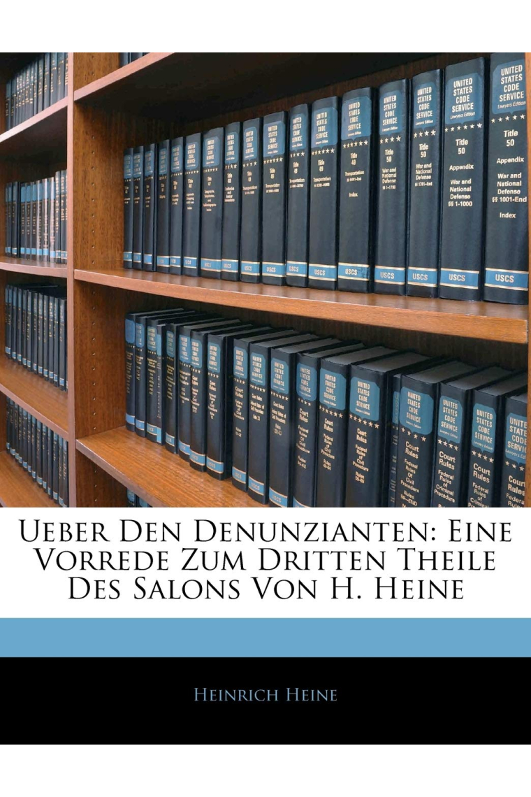 Ueber Den Denunzianten: Eine Vorrede Zum Dritten Theile Des Salons Von H. Heine