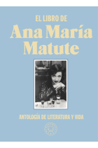 El libro de Ana María Matute. Antología de literatura y vida