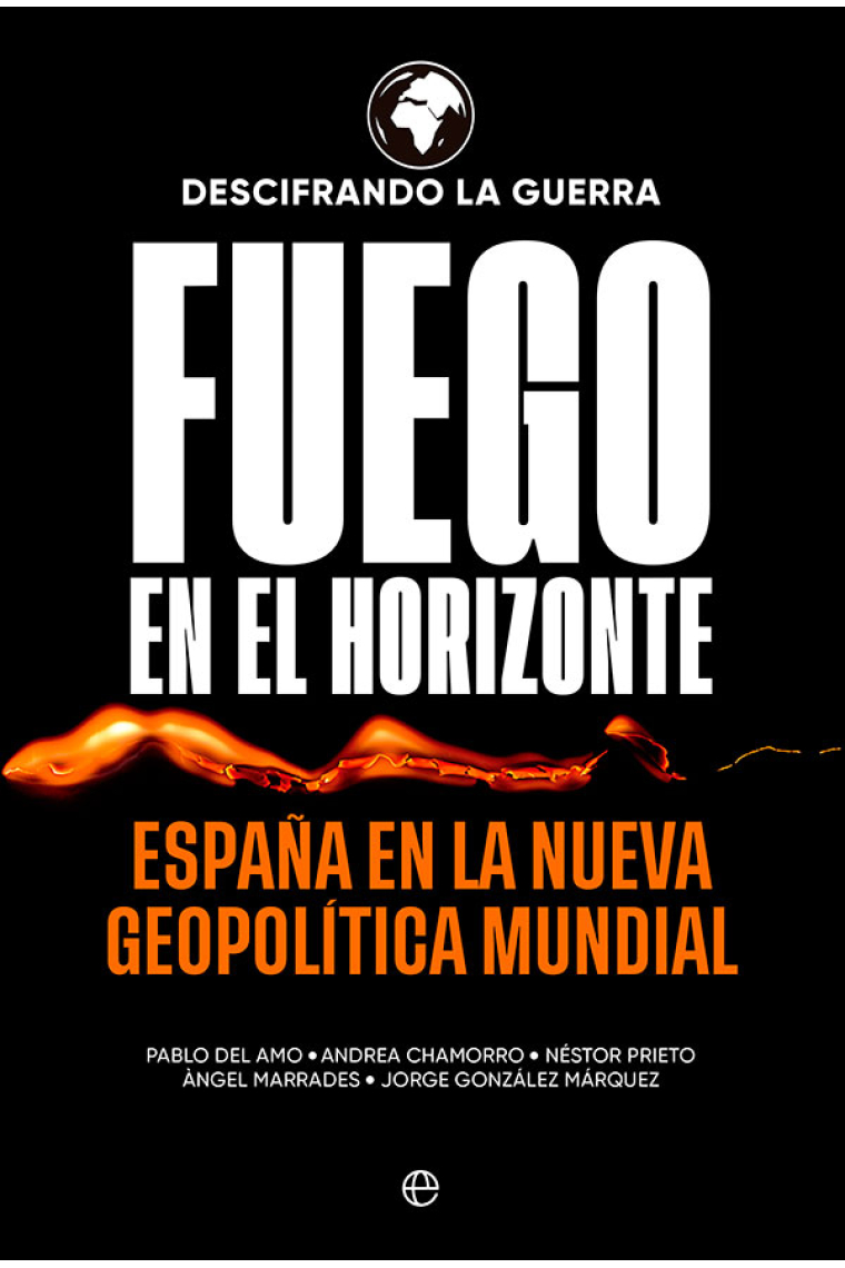 Fuego en el horizonte. España en la nueva geopolítica mundial