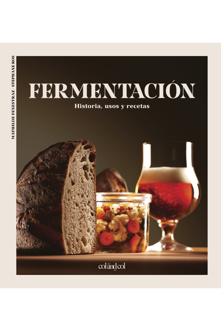 Fermentación. Historia, usos y recetas