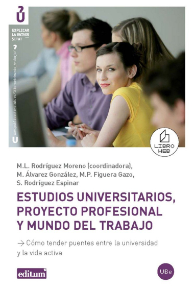 Estudios universitarios, proyecto profesional y mundo del trabajo. Cómo tender puentes entre la Univ