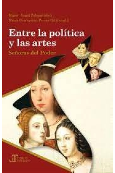 ENTRE LA POLITICA Y LAS ARTES SEÑORAS DEL PODER