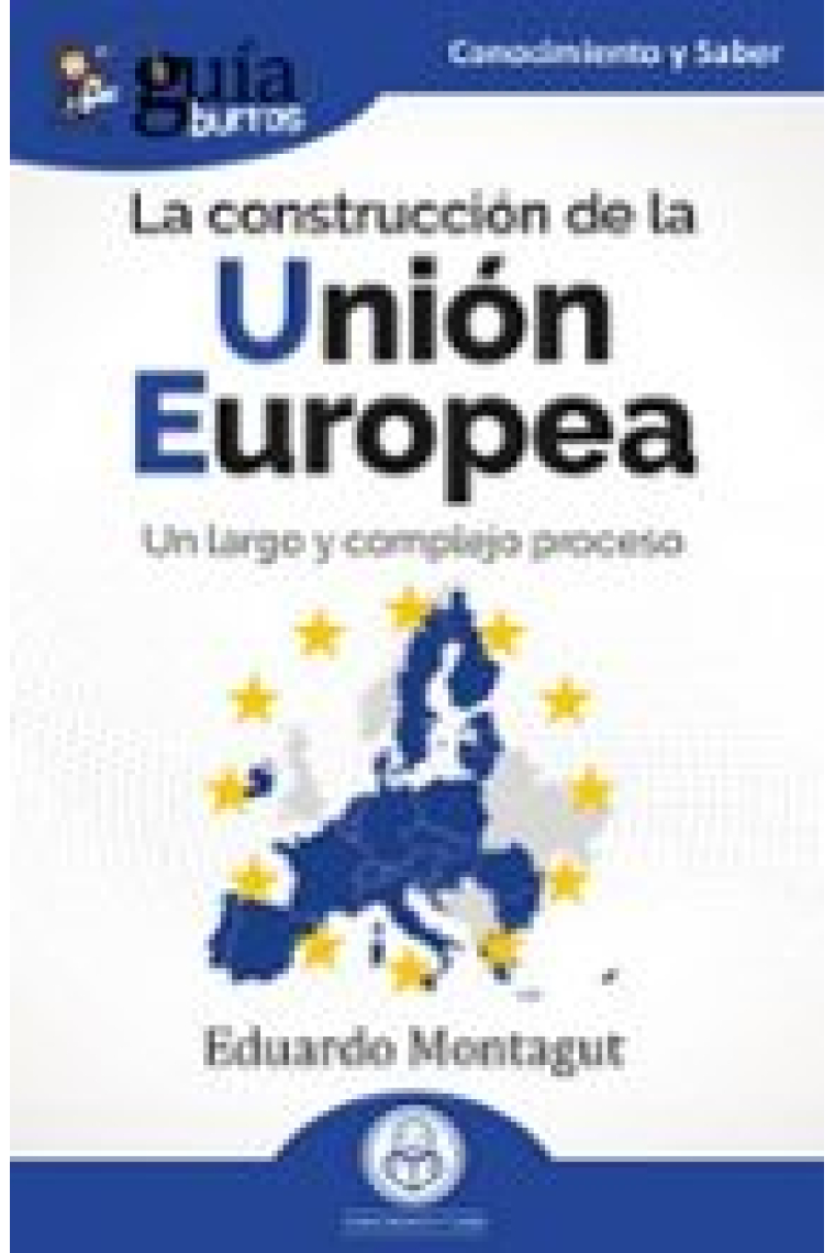 GuíaBurros: La construcción de la Unión Europea. Un largo y complejo proceso