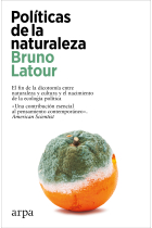 Políticas de la naturaleza: el fin de la dicotomía entre naturaleza y cultura y el nacimiento de la ecología política