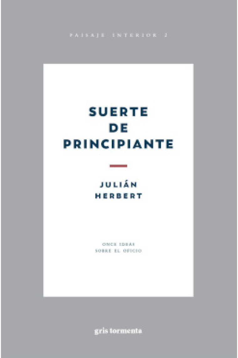 Suerte de un principiante: once ideas sobre el oficio