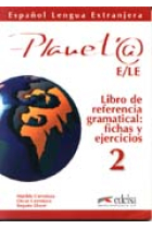 Planeta Ele 2. Libro de referencia gramatical : fichas y ejercicios