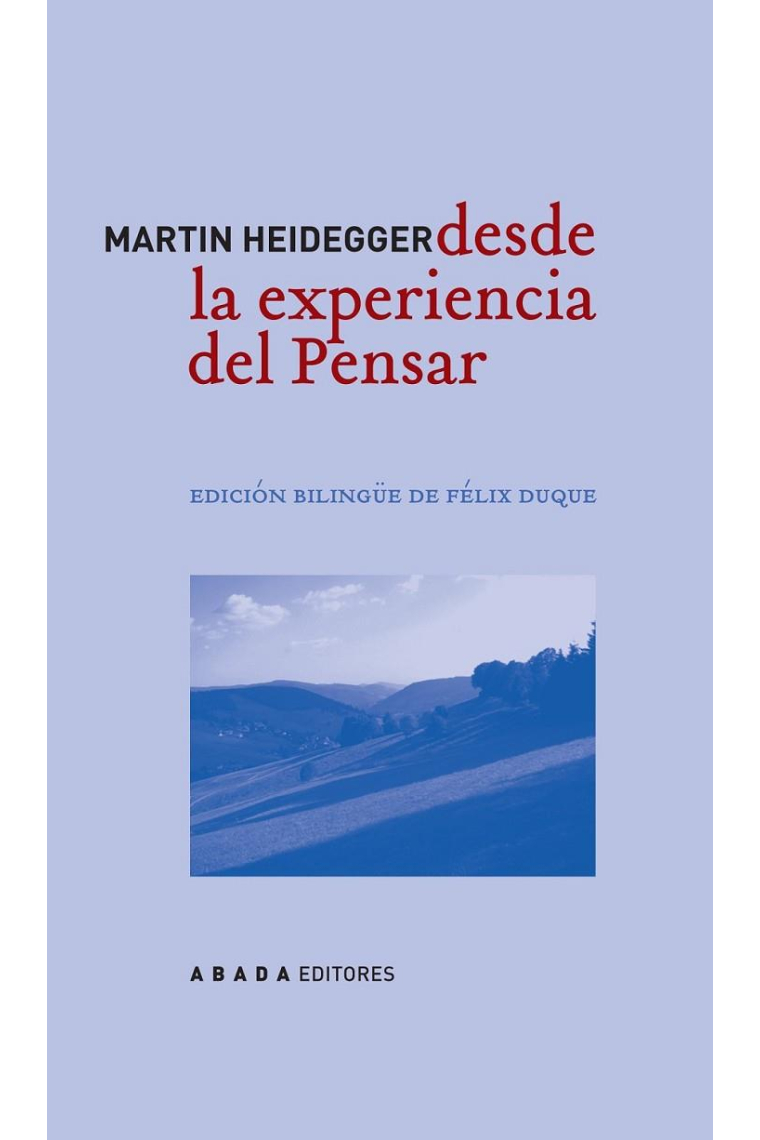 Desde la experiencia del Pensar (Edición bilingue de Félix Duque)