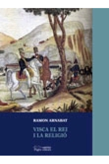 Visca el rei i la religió. La primera Guerra Civil de la Catalunya contemporània (1820-1823)