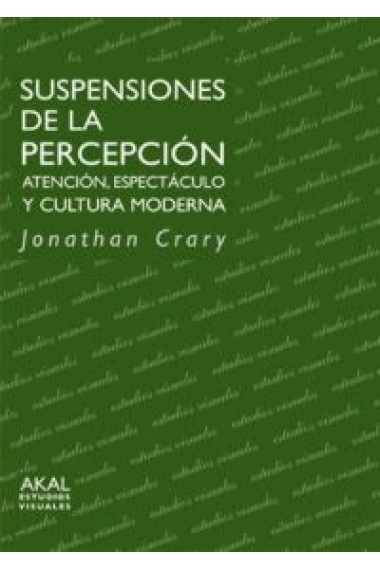 Suspensiones de la percepción. Atención, espectáculo y cultura moderna