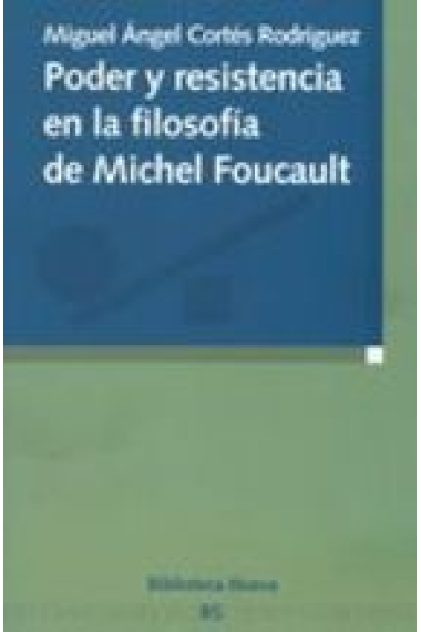 Poder y resistencia en la filosofía de Michel Foucault