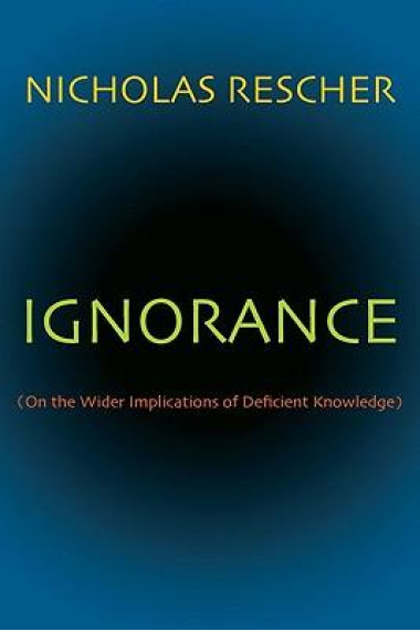 Ignorance (On the wider implications of deficient knowledge)