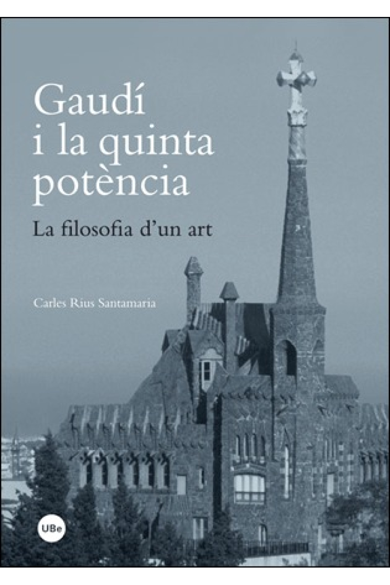 Gaudí i la quinta potència. La filosofia d'un art