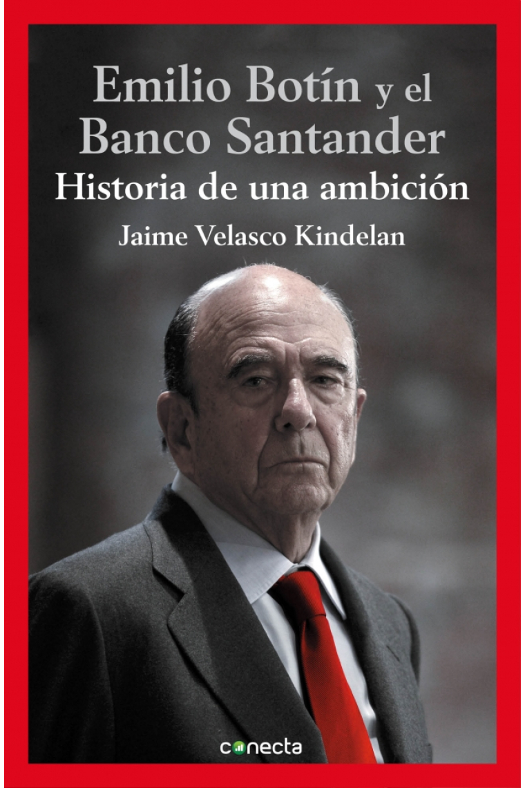 El banco Santander y Emilio Botín: historia de una ambición