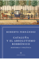 Cataluña y el absolutismo borbónico. Un debate historiográfico