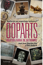 Ooparts. Objetos fuera de su lugar y tiempo. Huellas de una arqueología fantástica