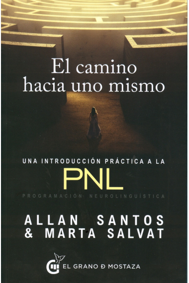 El camino hacia uno mismo. Una introducción practica a la PNL,