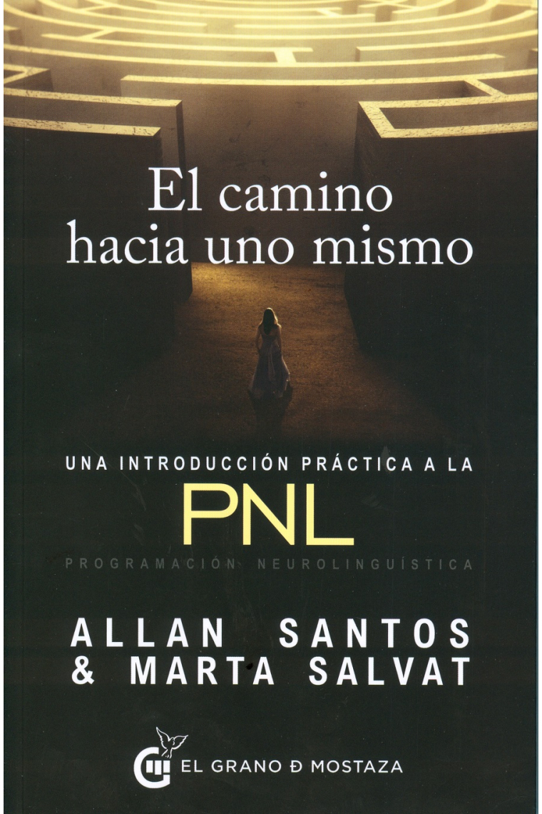 El camino hacia uno mismo. Una introducción practica a la PNL,