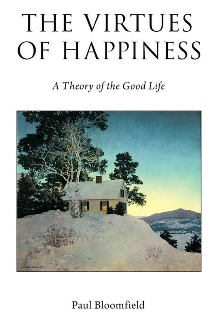 The virtues of hapiness: a theory of the good life